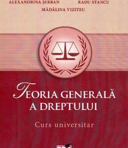 Teoria generala a dreptului. Curs universitar - Sofia Popescu, Hrestic Maria-Luiza, Serban Alexandrina