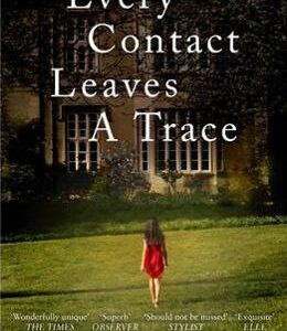 Every Contact Leaves A Trace - Elanor Dymott