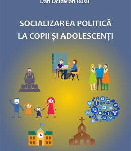 Socializarea politica la copii si adolescenti - Dan Octavian Rusu