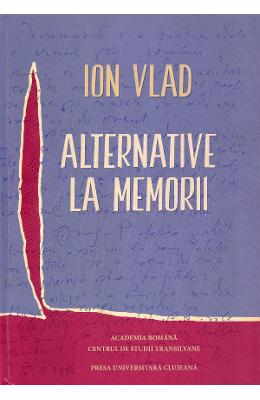 Alternative la memorii - Ion Vlad 1 Alternative la memorii - Ion Vlad