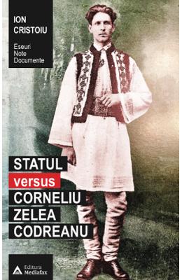 Statul versus Corneliu Zelea Codreanu - Ion Cristoiu