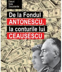 De la fondul Antonescu, la conturile lui Ceausescu - Ion Cristoiu