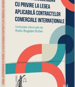 Ghidul interamerican cu privire la legea aplicabila contractelor comerciale internationale - Radu Bogdan Bobei