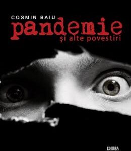 Pandemie si alte povestiri - Cosmin Baiu