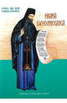Hrana Duhovniceasca - Sfantul Ioan Iacob-Hozevitul 1 Hrana Duhovniceasca - Sfantul Ioan Iacob-Hozevitul