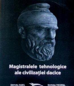 Magistralele tehnologice ale civilizatiei dacice - Andrei Vartic